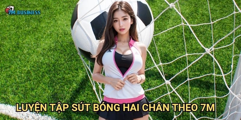 Luyện tập sút bóng hai chân theo 7m