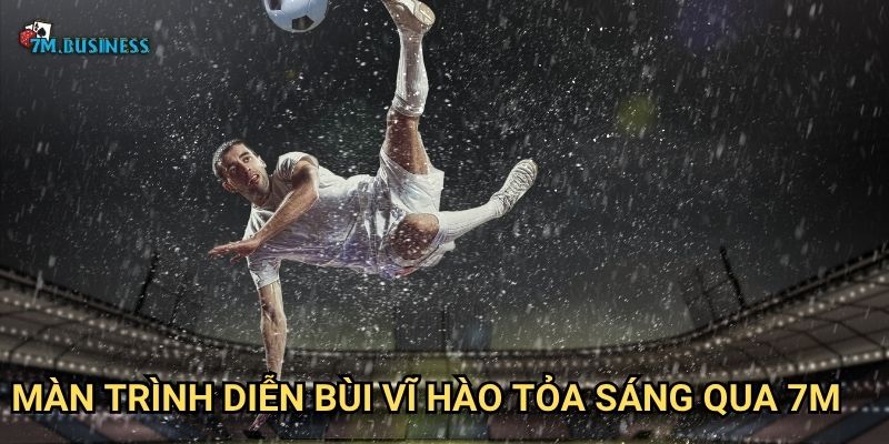 Màn trình diễn Bùi Vĩ Hào tỏa sáng qua 7m