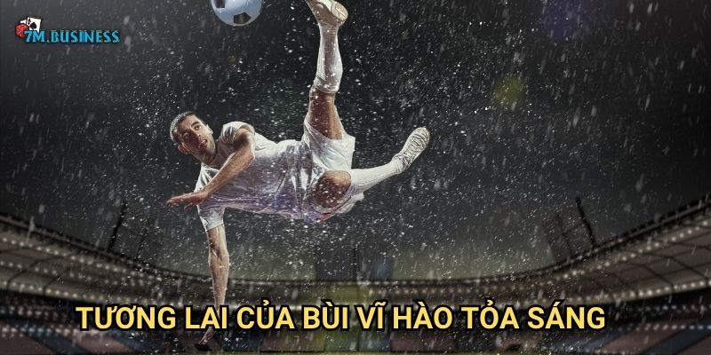 Tương lai của Bùi Vĩ Hào tỏa sáng